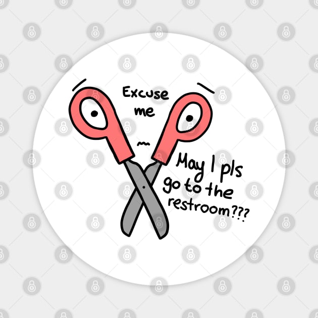 Excuse me, May I please go to the Restroom scissors Magnet by Artmmey